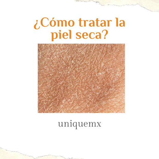 ¿Cómo tratar la piel seca?