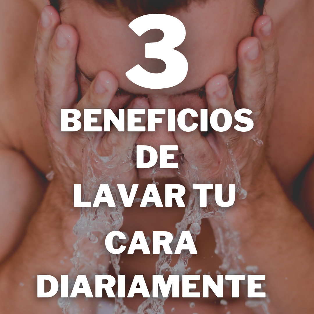 3 Beneficios de lavara tu cara diariamente